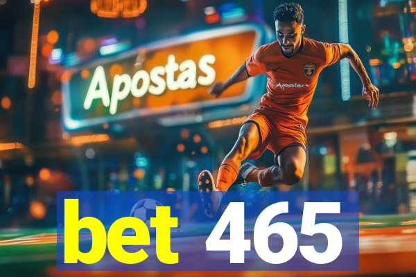 bet 465