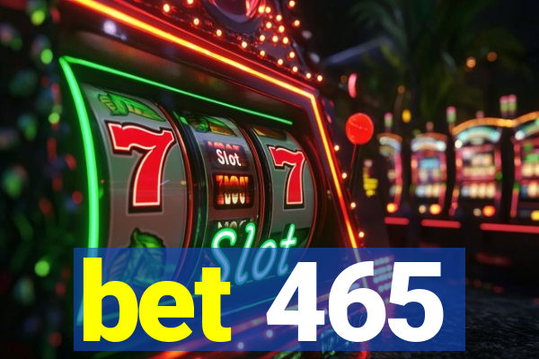 bet 465