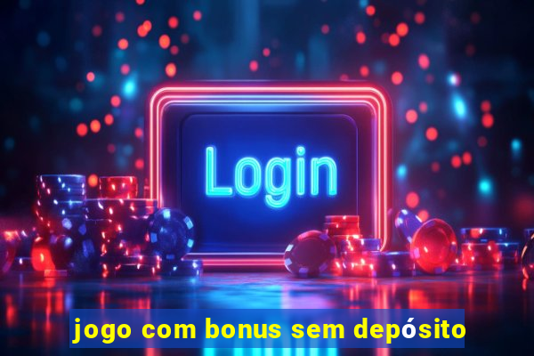 jogo com bonus sem depósito