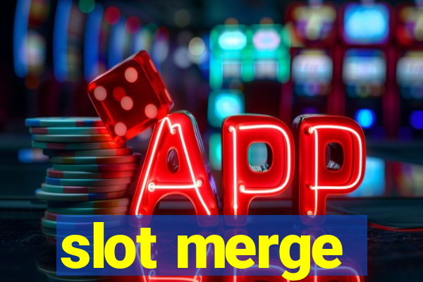 slot merge