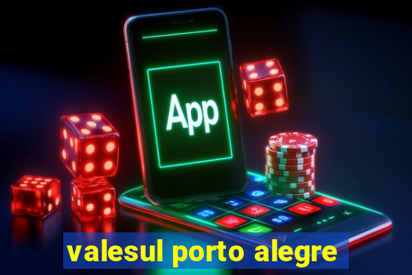 valesul porto alegre