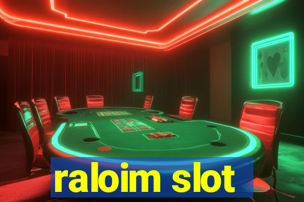 raloim slot