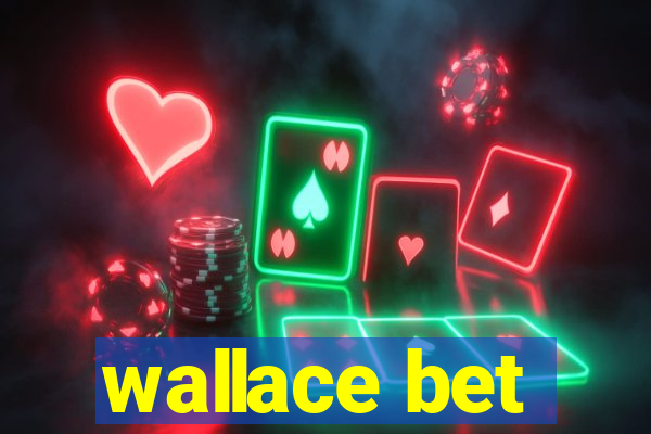 wallace bet