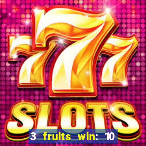 3 fruits win: 10 lines slot