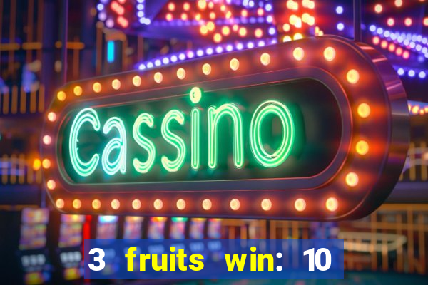 3 fruits win: 10 lines slot