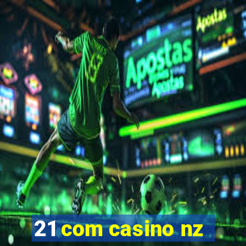 21 com casino nz