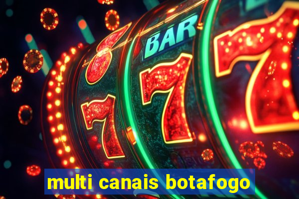 multi canais botafogo