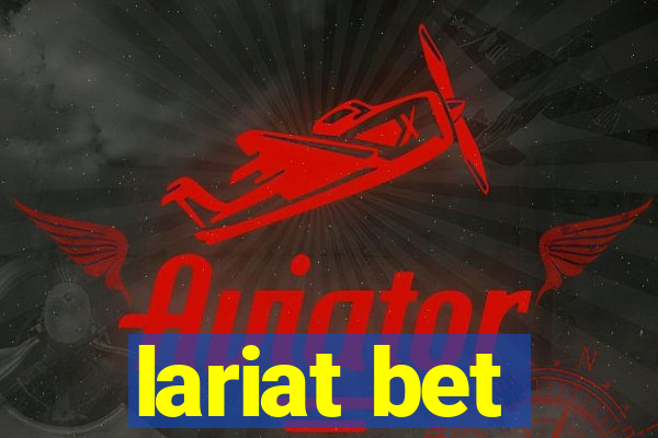 lariat bet