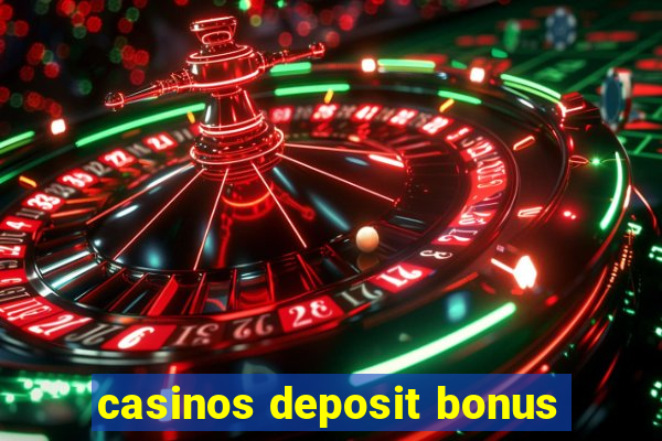 casinos deposit bonus