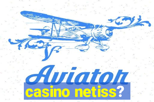 casino netiss?