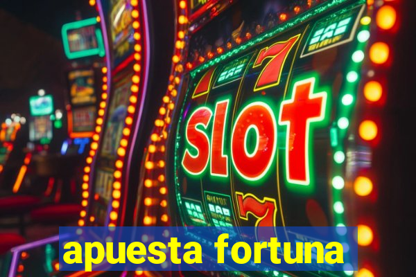 apuesta fortuna