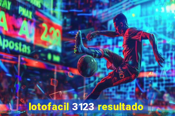 lotofacil 3123 resultado