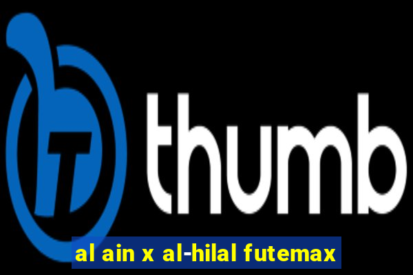 al ain x al-hilal futemax