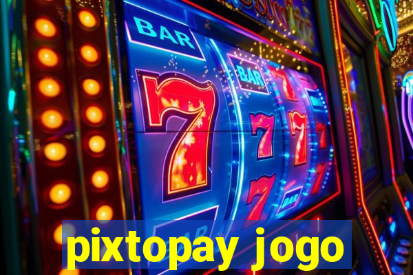 pixtopay jogo