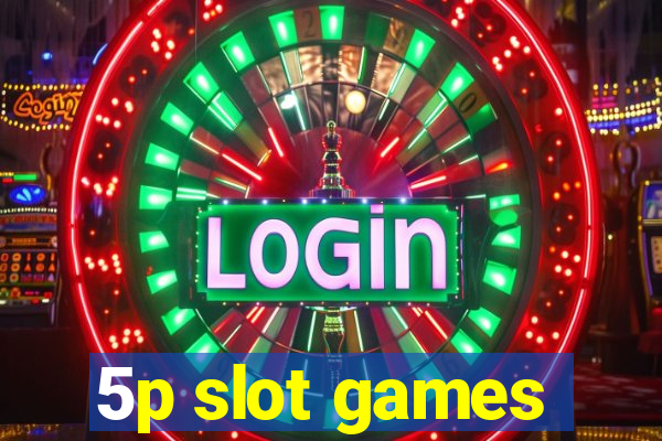 5p slot games