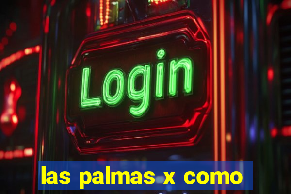 las palmas x como