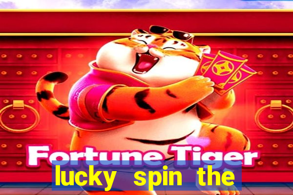 lucky spin the wheel 999 slot