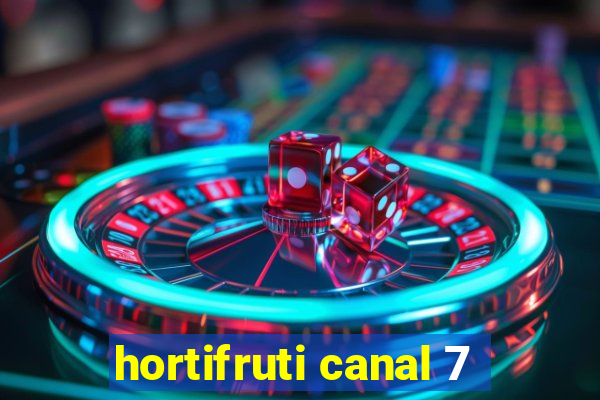 hortifruti canal 7