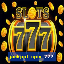 jackpot spin 777 paga mesmo