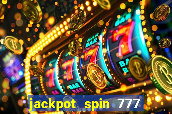 jackpot spin 777 paga mesmo