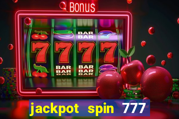 jackpot spin 777 paga mesmo