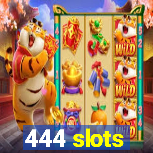 444 slots