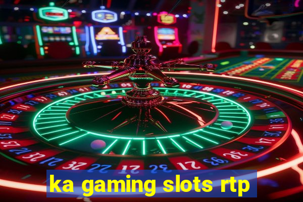 ka gaming slots rtp