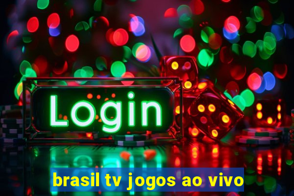 brasil tv jogos ao vivo