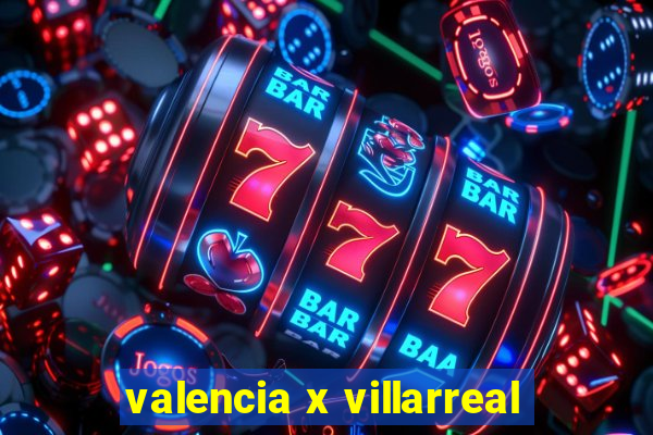 valencia x villarreal