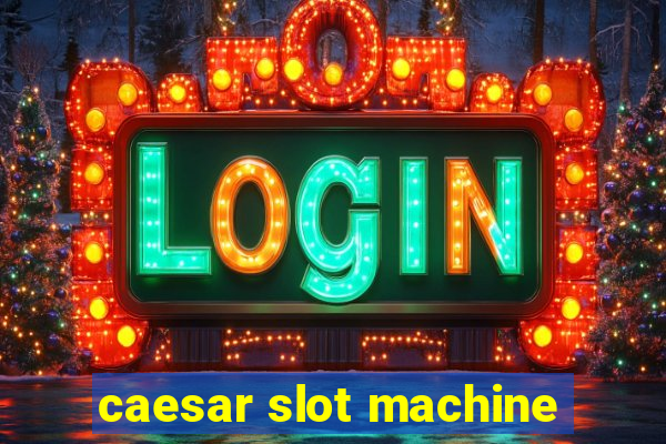 caesar slot machine