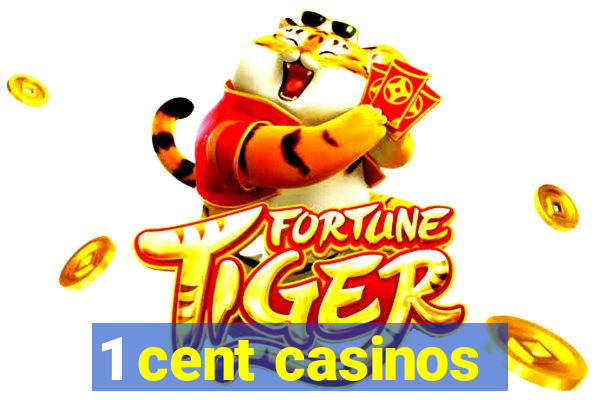 1 cent casinos