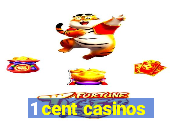 1 cent casinos