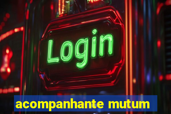 acompanhante mutum