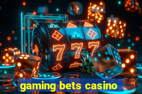 gaming bets casino