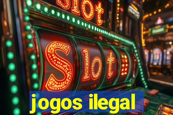 jogos ilegal