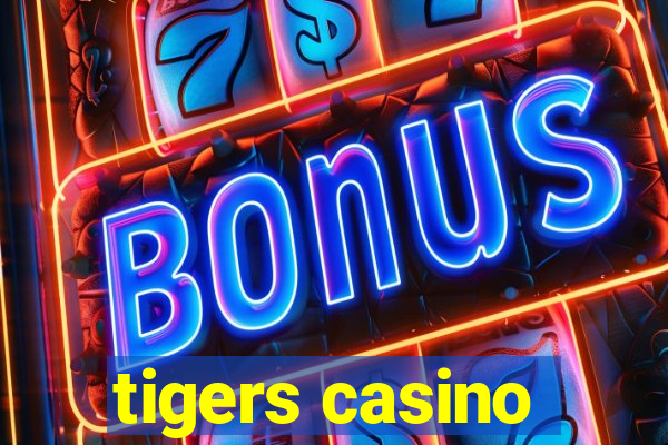 tigers casino