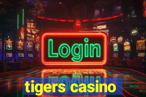 tigers casino