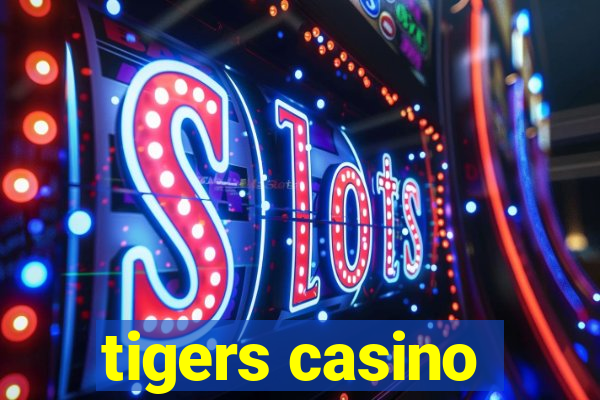 tigers casino