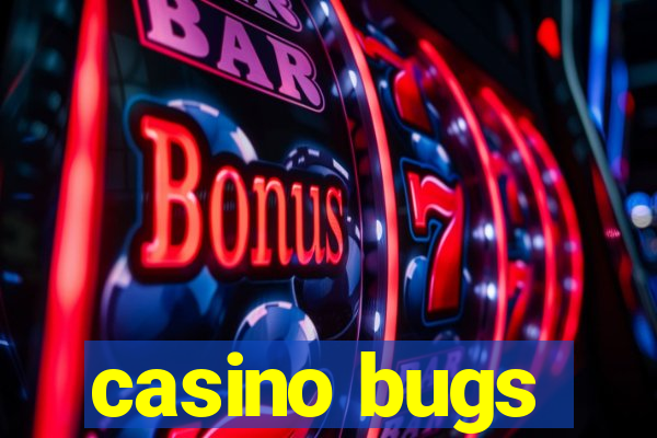 casino bugs