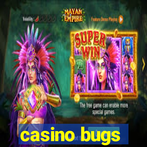 casino bugs