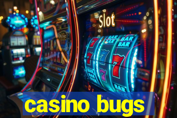 casino bugs