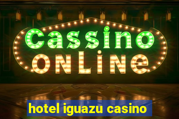 hotel iguazu casino