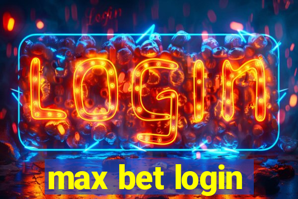 max bet login