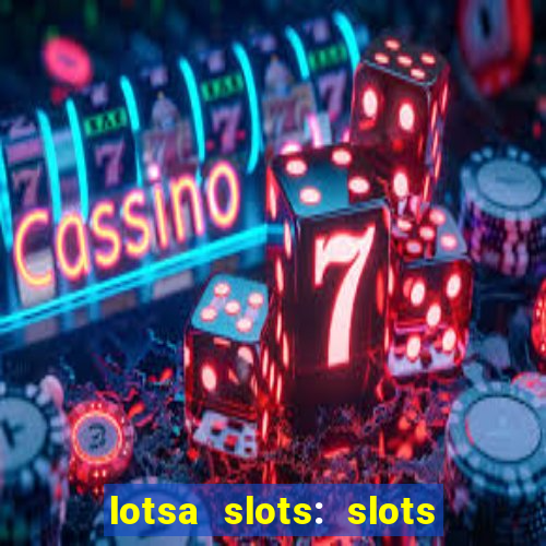 lotsa slots: slots de cassino