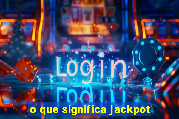 o que significa jackpot