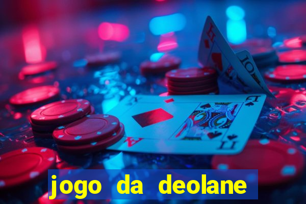 jogo da deolane esporte da sorte