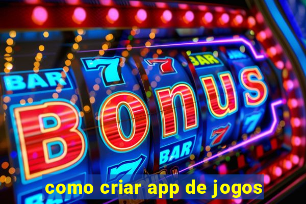 como criar app de jogos