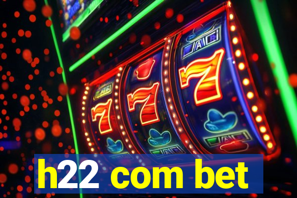 h22 com bet