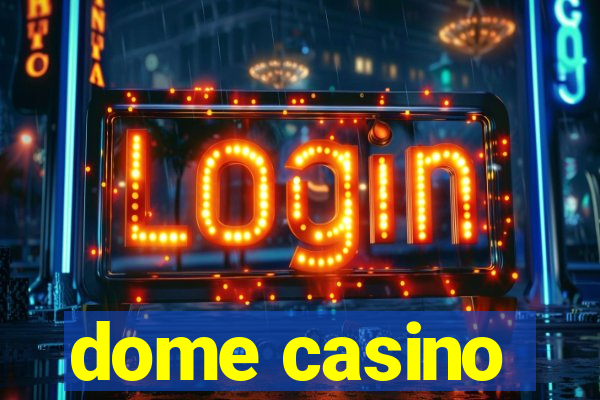 dome casino