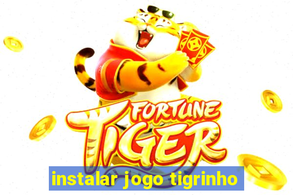 instalar jogo tigrinho